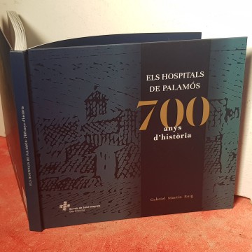 ELS HOSPITALS DE PALAMÓS, 700 ANYS D'HISTÒRIA.