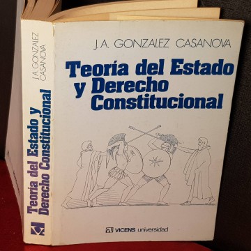 TEORÍA DEL ESTADO Y DEL DERECHO CONSTITUCIONAL, J.A. GONZÁLEZ CASANOVA.