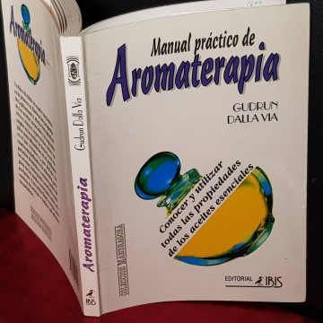 MANUAL PRÁCTICO DE AROMATERAPIA, GUDRUN DALLA VIA.