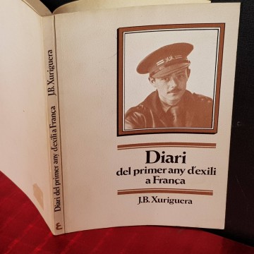 DIARI DEL PRIMER ANY D'EXILI A FRANÇA, JOAN BAPTISTA XURIGUERA.