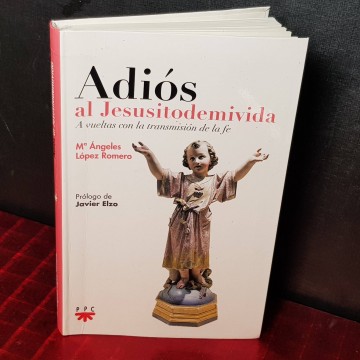 ADIÓS AL JESUSITODEMIVIDA, Mª ÁNGELES LÓPEZ ROMERO.