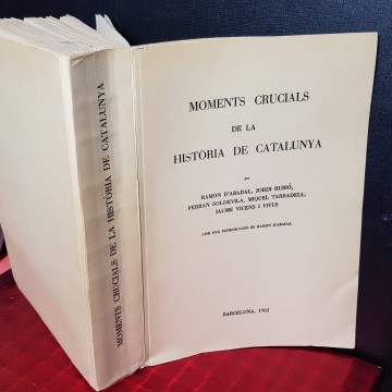 MOMENTS CRUCIALS DE LA HISTÒRIA DE CATALUNYA.