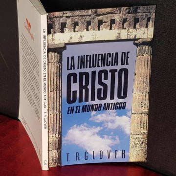 LA INFLUENCIA DE CRISTO EN EL MUNDO ANTIGUO, T.R. GLOVER.