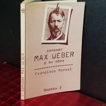 CONOCER MAX WEBER Y SU OBRA, FRANCISCO MARSAL.