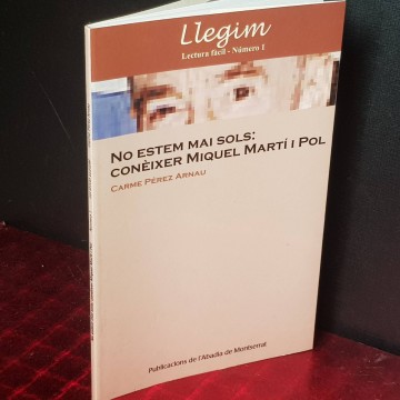 NO ESTEM MAI SOLS: CONÈIXER MIQUEL MARTÍ I POL, CARME PÈREZ ARNAU.