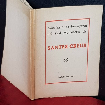 GUÍA HISTÓRICO-DESCRIPTIVA DEL REAL MONASTERIO DE SANTES CREUS.