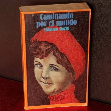CAMINANDO POR EL MUNDO, MÁXIMO GORKI.