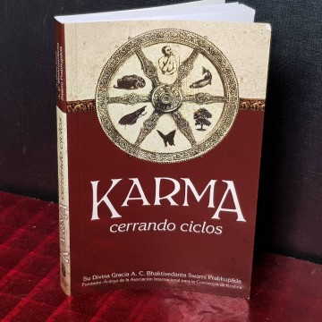 Karma, cerrando ciclos, Bhaktivedanta Swami Prabhupada.