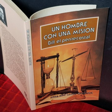 Un hombre con una misión: Bill el pentecostal.
