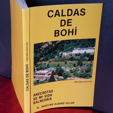 Caldas de Bohí: anécdotas de mi vida balnearia, Anselmo Albano Villar.
