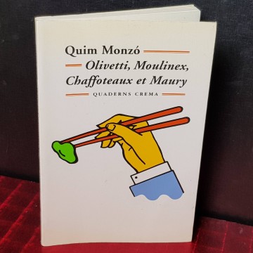 Olivetti, Moulinex, Chaffoteaux et Maury, Quim Monzó.