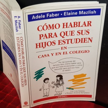 Cómo hablar para que sus hijos estudien en casa y en el colegio, Adele Faber