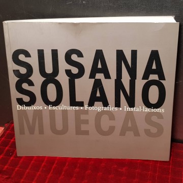 Susana Solano, Muecas (dibuixos escultures fotografies instal.lacions).