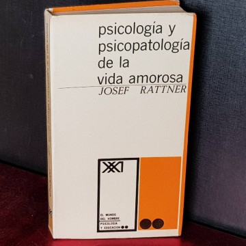Psicología y psicopatología de la vida amorosa, Josef Rattner.