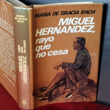 Miguel Hernández, rayo que no cesa, María de Gracia Ifach.