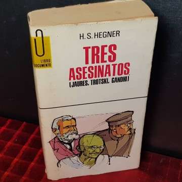 Tres asesinatos: Jean Jaurès, Lev Trotski y Gandhi.
