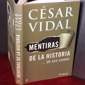 Mentiras de la historia... de uso común, César Vidal.