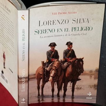 Sereno en el peligro, la aventura histórica de la Guardia Civil, Lorenzo Silva.