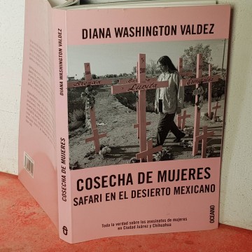 Cosecha de mujeres, safari en el desierto mexicano, Diana Washington Valdez.