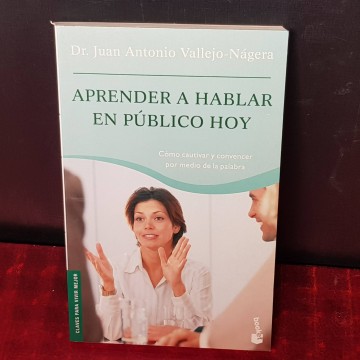 Aprender a hablar en público hoy, Juan Antonio Vallejo-Nágera.