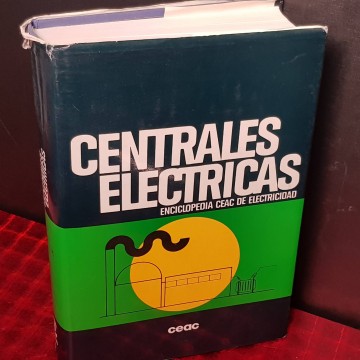 Centrales eléctricas, enciclopedia CEAC de la electricidad.