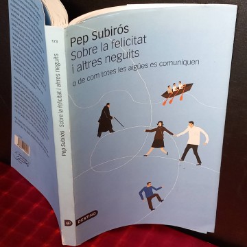 Sobre la felicitat i altres neguits, Pep Subirós.