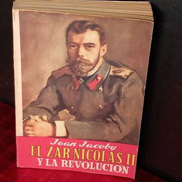 El zar Nicolás II y la revolución, Jean Jacoby.