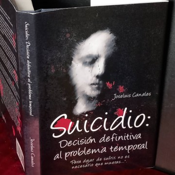 Suicidio: decisión definitiva al problema temporal, Joseluis Canales.