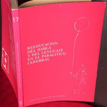 Reeducación del habla y del lenguaje en el paralítico cerebral, María del Carmen Bustos Barcos.