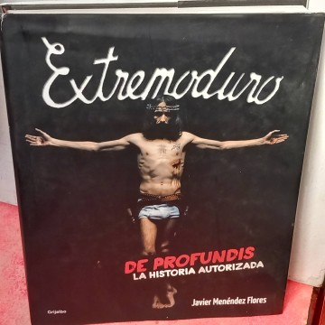 De profundis, la historia autorizada de Extremoduro, Javier Menéndez Flores.