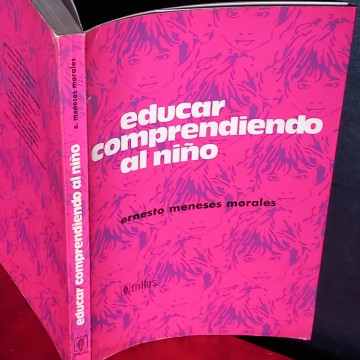 Cómo educar comprendiendo al niño, Ernesto Meneses Morales.