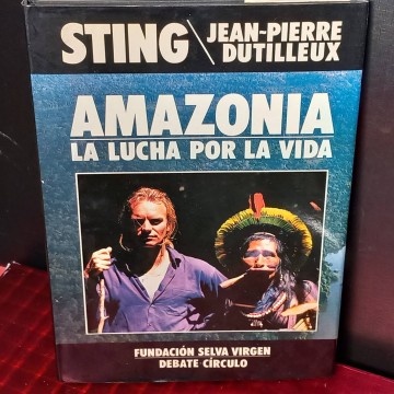Amazonia, la lucha por la vida, Sting y Jean Pierre Dutilleux.