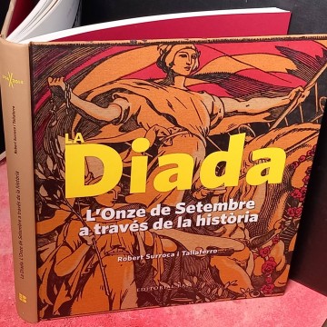 Diada: l'Onze de setembre a través de la història, Robert Surroca i Tallaferro.