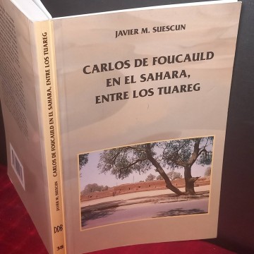 Carlos de Foucauld en el Sáhara, entre los tuaregs, Javir M. Suescun.