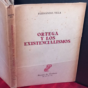 Ortega y los existencialismos, Fernando Vela.