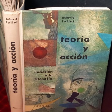 Teoría y acción: iniciación a la filosofía, Octavio Fullat.
