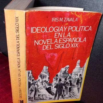 Ideología y política en la novela española del siglo XIX, Iris M. Zavala.
