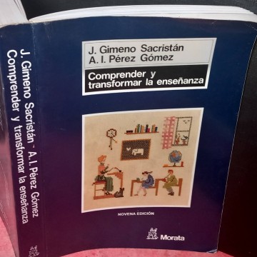 Comprender y transformar la enseñanza, J. Gimeno Sacristán.