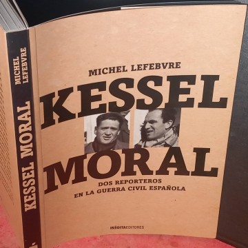 Joseph Kessel - Jean Moral, dos reporteros en la guerra civil española.