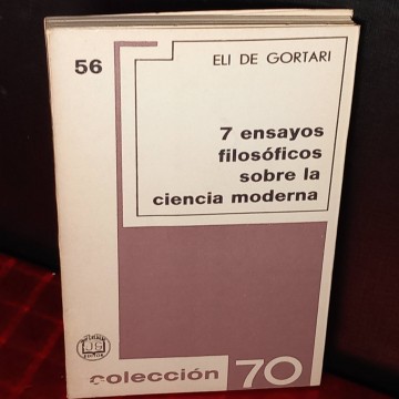 7 ensayos filosóficos sobre la ciencia moderna, Eli de Gortari.