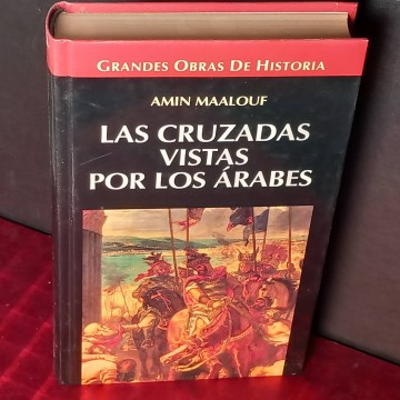 Las cruzadas vistas por los árabes, Amin Maalouf.