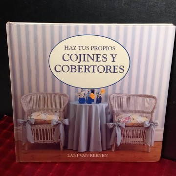 Haz tus propios cojines y cobertores, Lani Van Reenen.