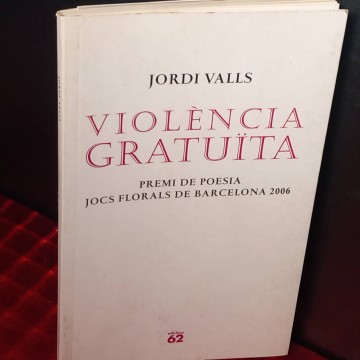 Violència gratuïta, Jordi Valls.