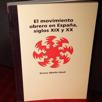 El movimiento obrero en España siglos XIX y XX, Teresa Abelló Güell.