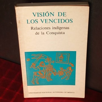 Visión de los vencidos, Relaciones indígenas de la Conquista.