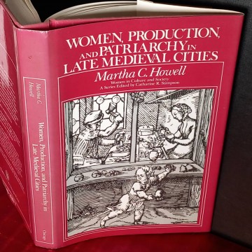 Women, production and patriarchy in late medieval cities, Martha C. Howell.