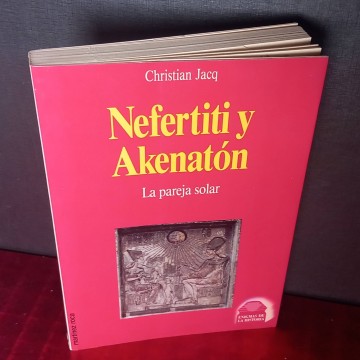 Nefertiti y Akenatón, la pareja solar, Christian Jacq.