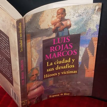 La ciudad y s desafíos, héroes y víctimas, Luis Rojas Marcos.