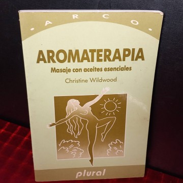 Aromaterapia, masaje con aceites esenciales, Christine Wildwood.