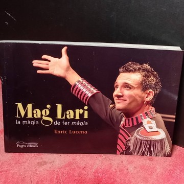 Mag Lari, la màgia de fer màgia, Enric Lucena.